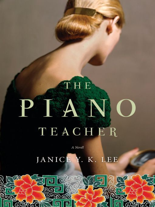 Title details for The Piano Teacher by Janice Y.K. Lee - Available